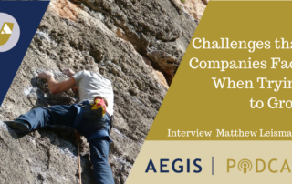 Matthew Lesiman AEGIS Podcast Company Growth Challenges