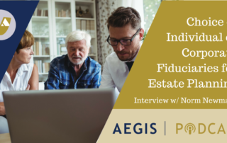 Norman Newmark AEGIS Podcast Individual Corporate Fiduciaries Estate Planning